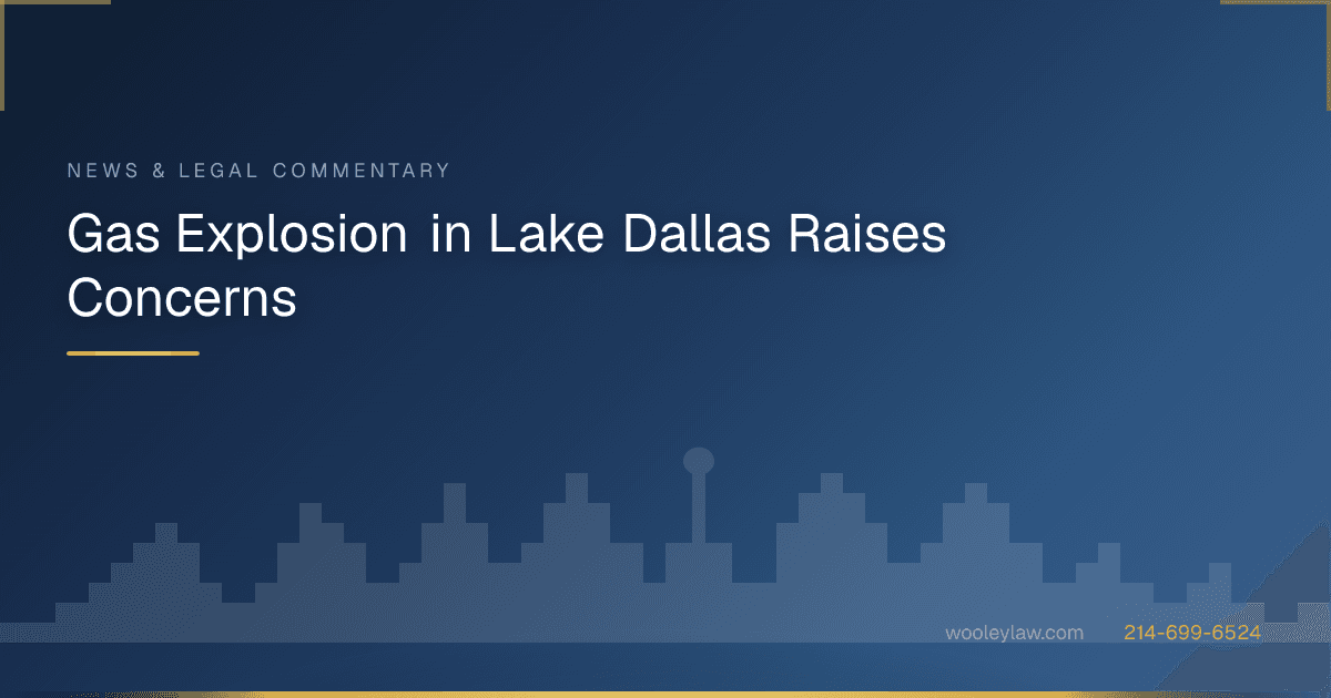 Gas Explosion in Lake Dallas Raises Concerns - Premises Liability